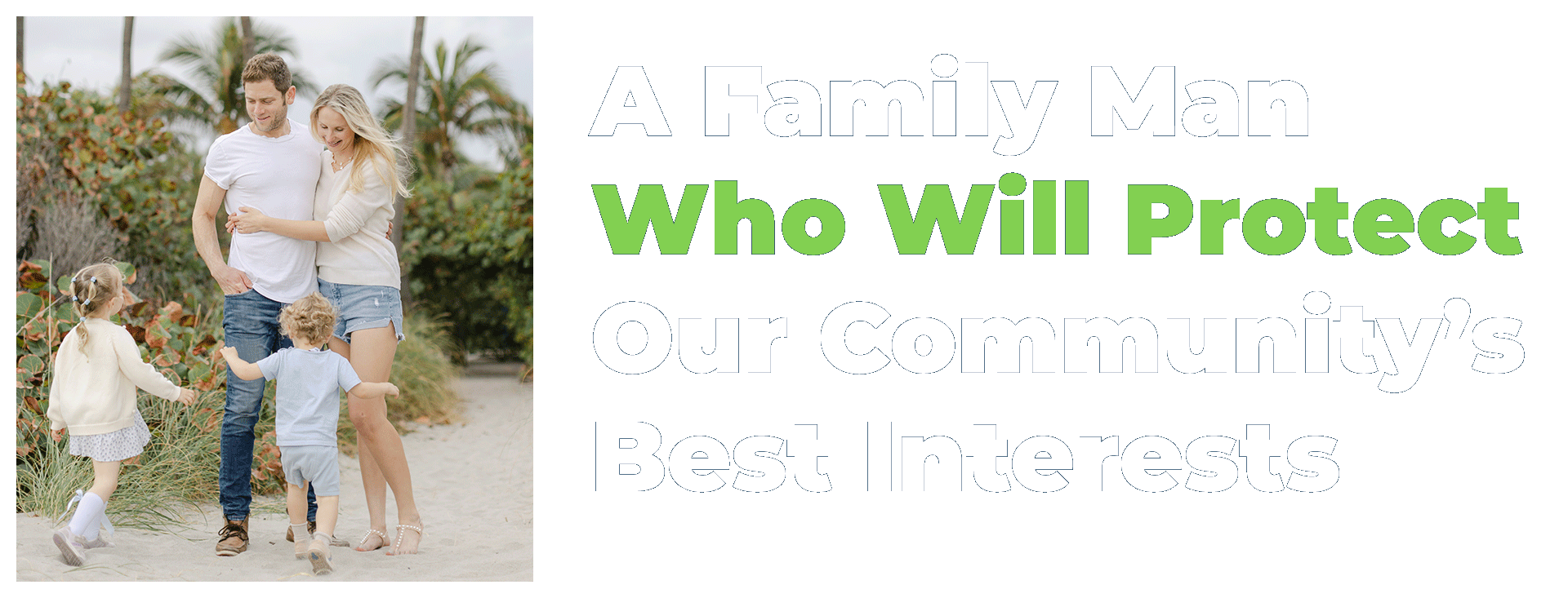 A Family Man Who Will Protect Our Community's Best Interests